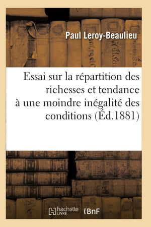 Essai Sur La Rpartition Des Richesses Et Tendance  Une Moindre Ingalit Des Conditions (D.1881) (Sciences Sociales) (Fren,New