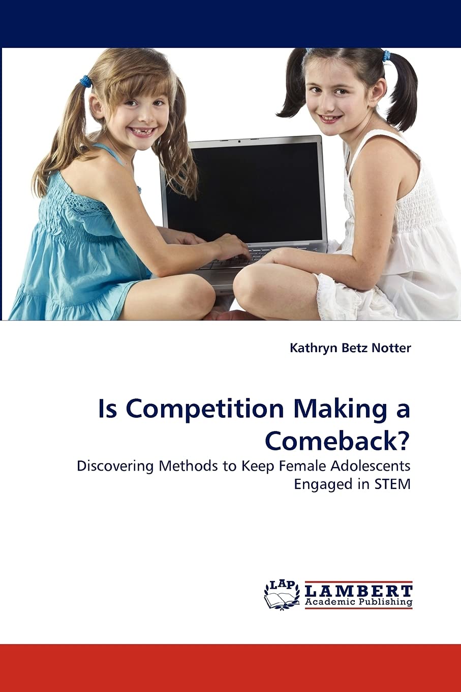 Is Competition Making a Comeback?: Discovering Methods to Keep Female Adolescents Engaged in STEM,Used
