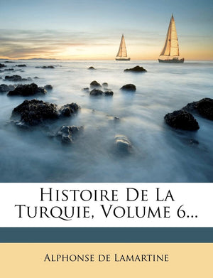 Histoire de la Turquie, Volume 6... (French Edition),New
