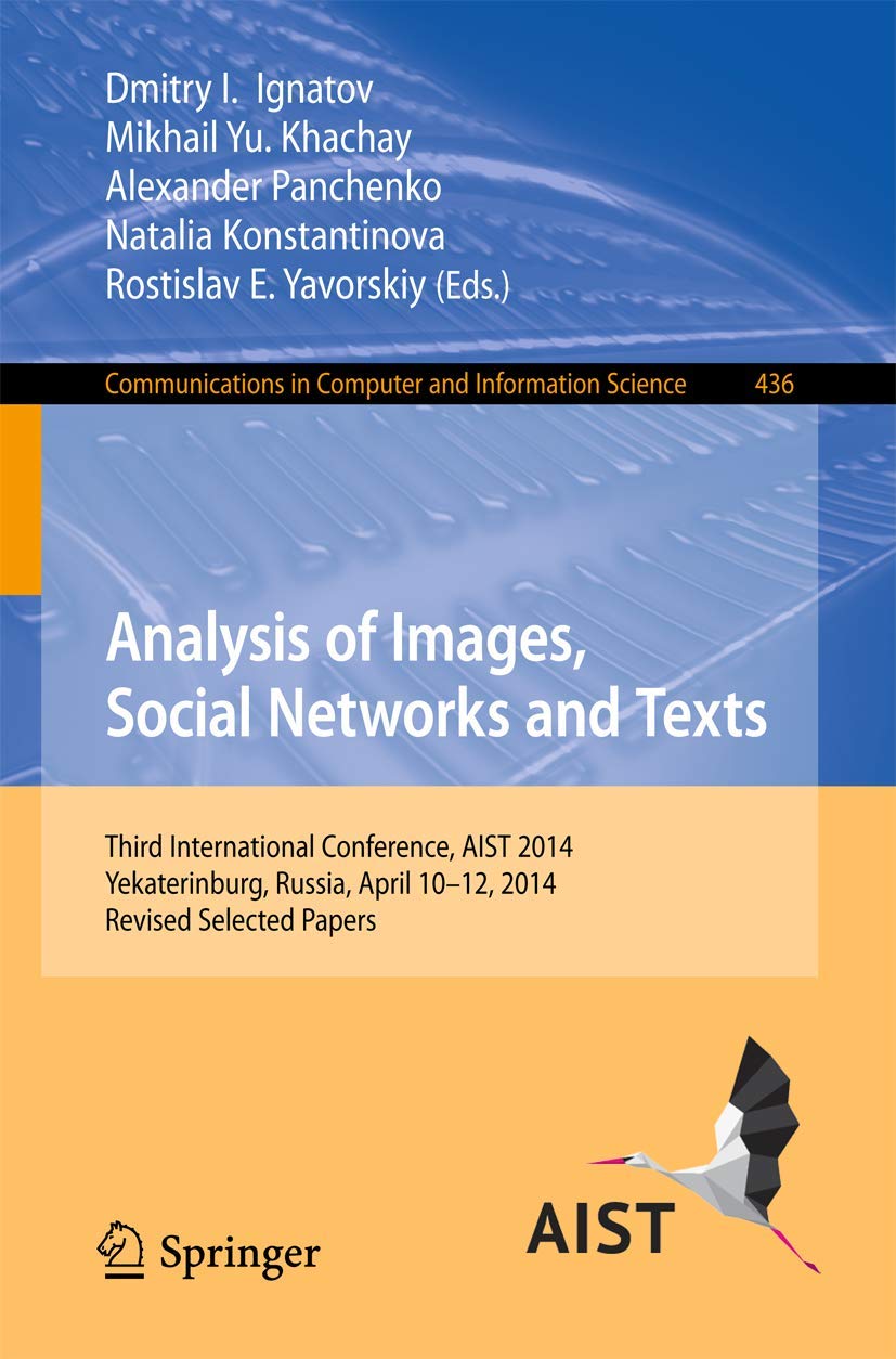 Analysis of Images, Social Networks and Texts: Third International Conference, AIST 2014, Yekaterinburg, Russia, April 1012, 20,Used