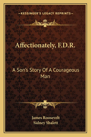 Affectionately, F.D.R.: A Son's Story Of A Courageous Man,New