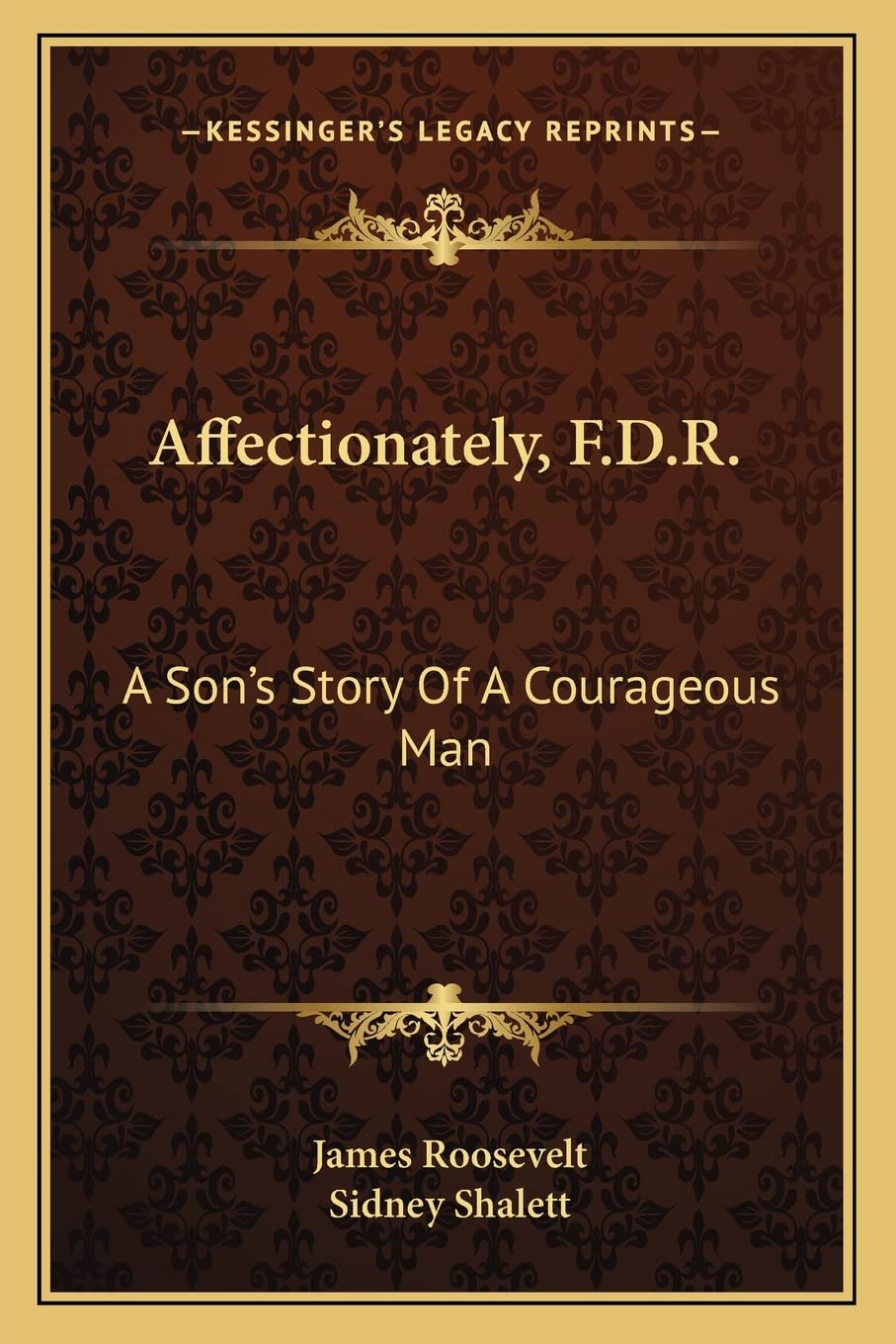 Affectionately, F.D.R.: A Son's Story Of A Courageous Man,New