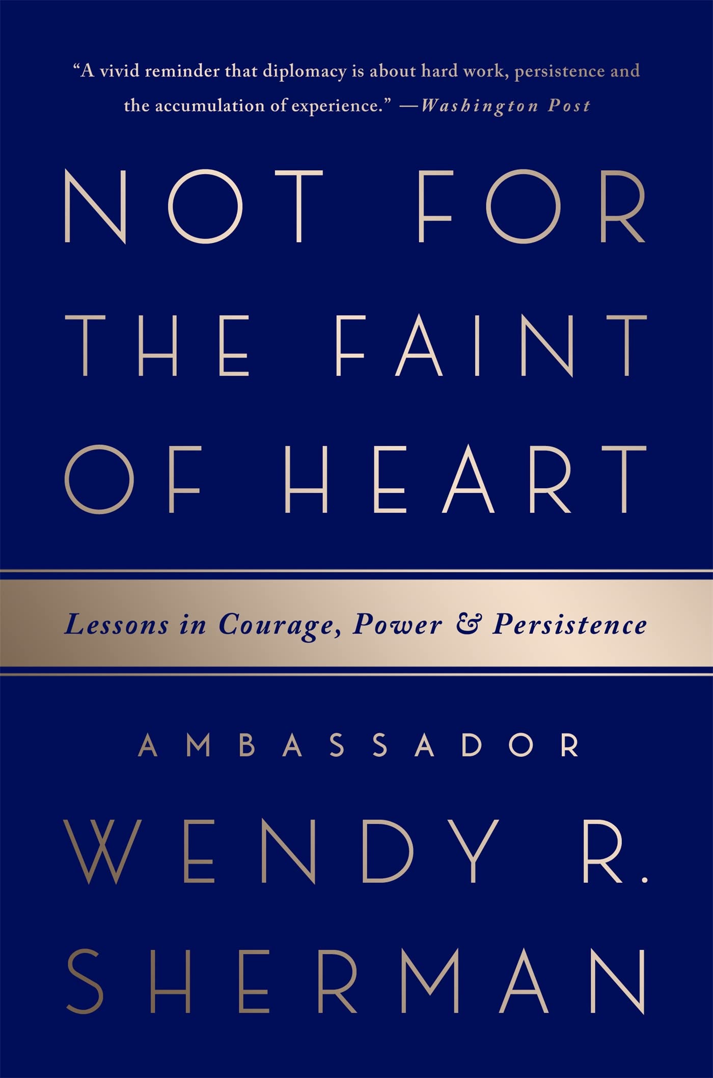 Not For The Faint Of Heart: Lessons In Courage, Power, And Persistence