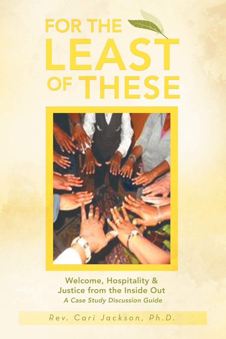 For The Least Of These: Welcome, Hospitality & Justice From The Inside Out A Case Study Discussion Guide,Used