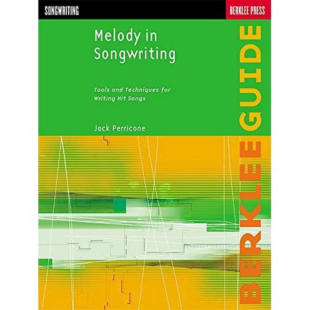 Melody in Songwriting  Tools and Techniques for Writing Hit Songs  Learn to Craft Memorable Melodies and Harmonies  Berklee Gui,Used