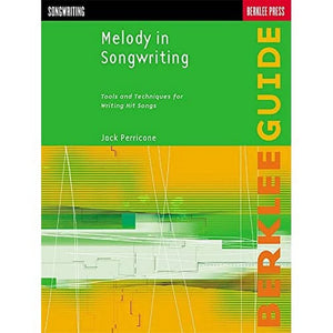 Melody in Songwriting  Tools and Techniques for Writing Hit Songs  Learn to Craft Memorable Melodies and Harmonies  Berklee Gui,Used