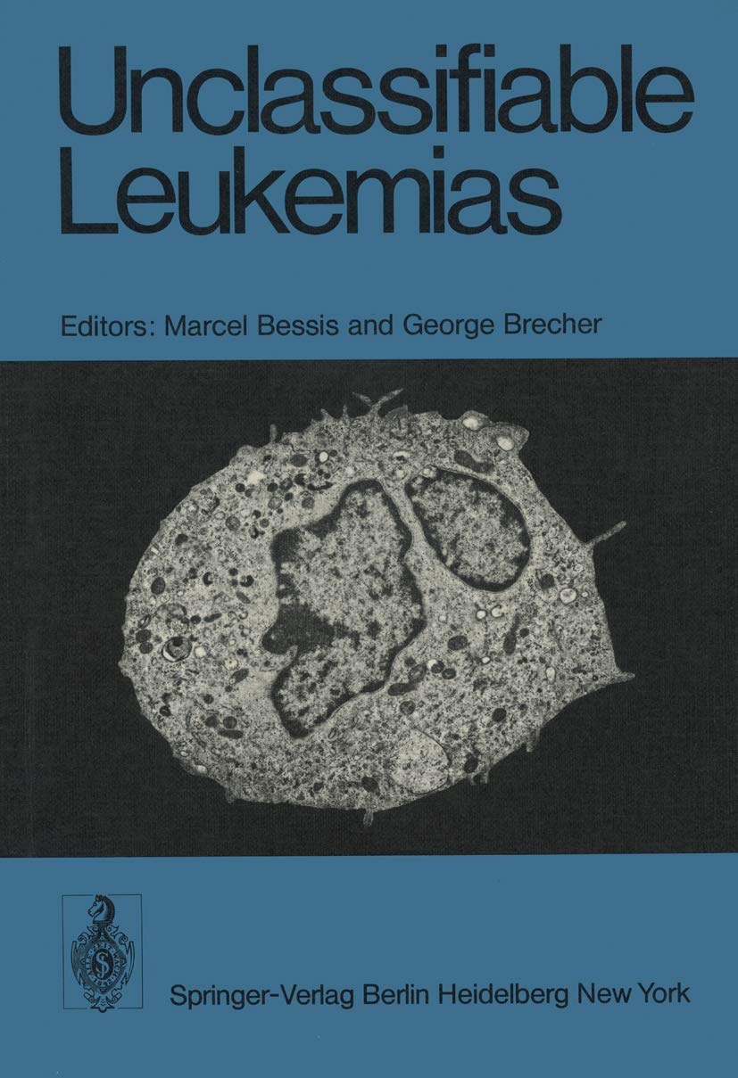 Unclassifiable Leukemias: Proceedings Of A Symposium, Held On October 11  13, 1974 At The Institute Of Cell Pathology, Hopital ,Used