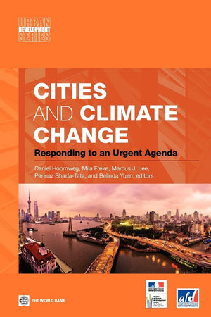Cities and Climate Change: Responding to an Urgent Agenda (Urban Development),New