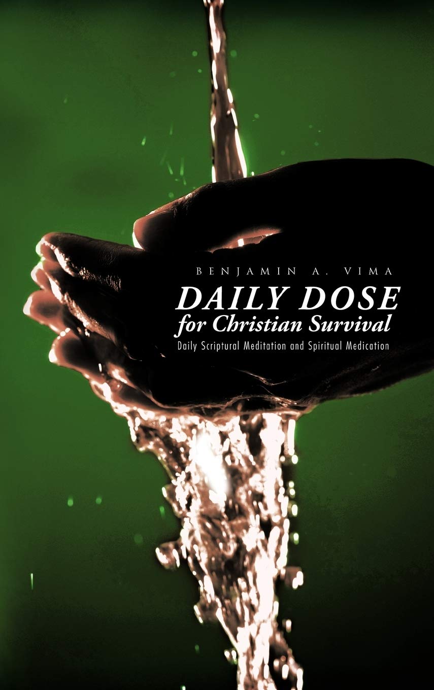 Daily Dose For Christian Survival: Daily Scriptural Meditation And Spiritual Medication,Used
