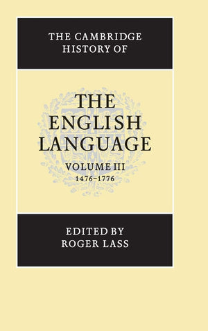 The Cambridge History Of The English Language, Vol. 3: 14761776 (Volume 3)-new