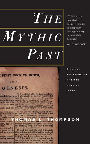 The Mythic Past: Biblical Archaeology And The Myth Of Israel,Used