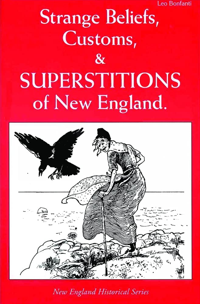 Strange Beliefs, Customs & Superstitions of New England (New England's Collectible Classics),Used