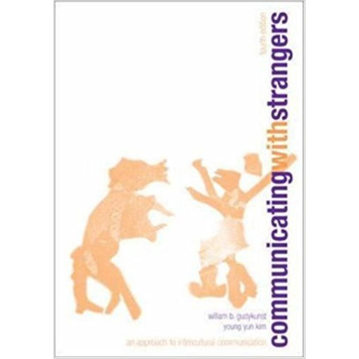Communicating With Strangers: An Approach to Intercultural Communication,Used