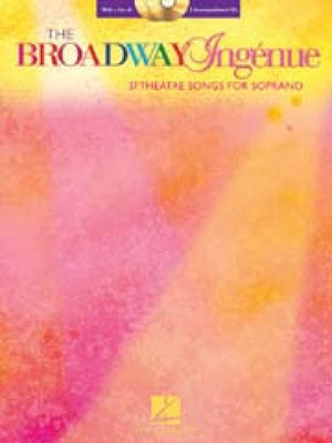 The Broadway Ingenue: 39 Theatre Songs for Soprano  Book/Online Audio of Accompaniments,Used