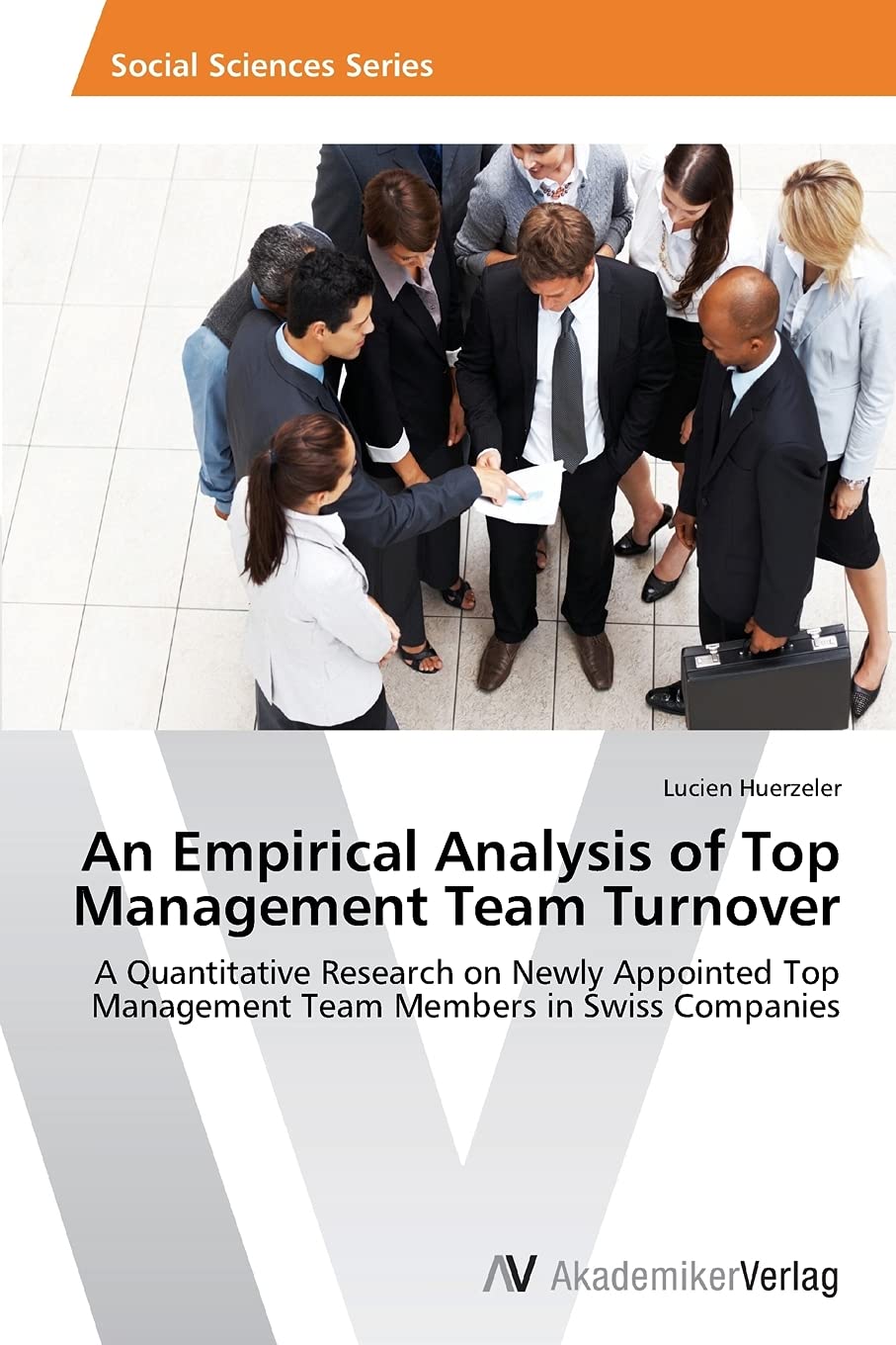 An Empirical Analysis of Top Management Team Turnover: A Quantitative Research on Newly Appointed Top Management Team Members in,Used
