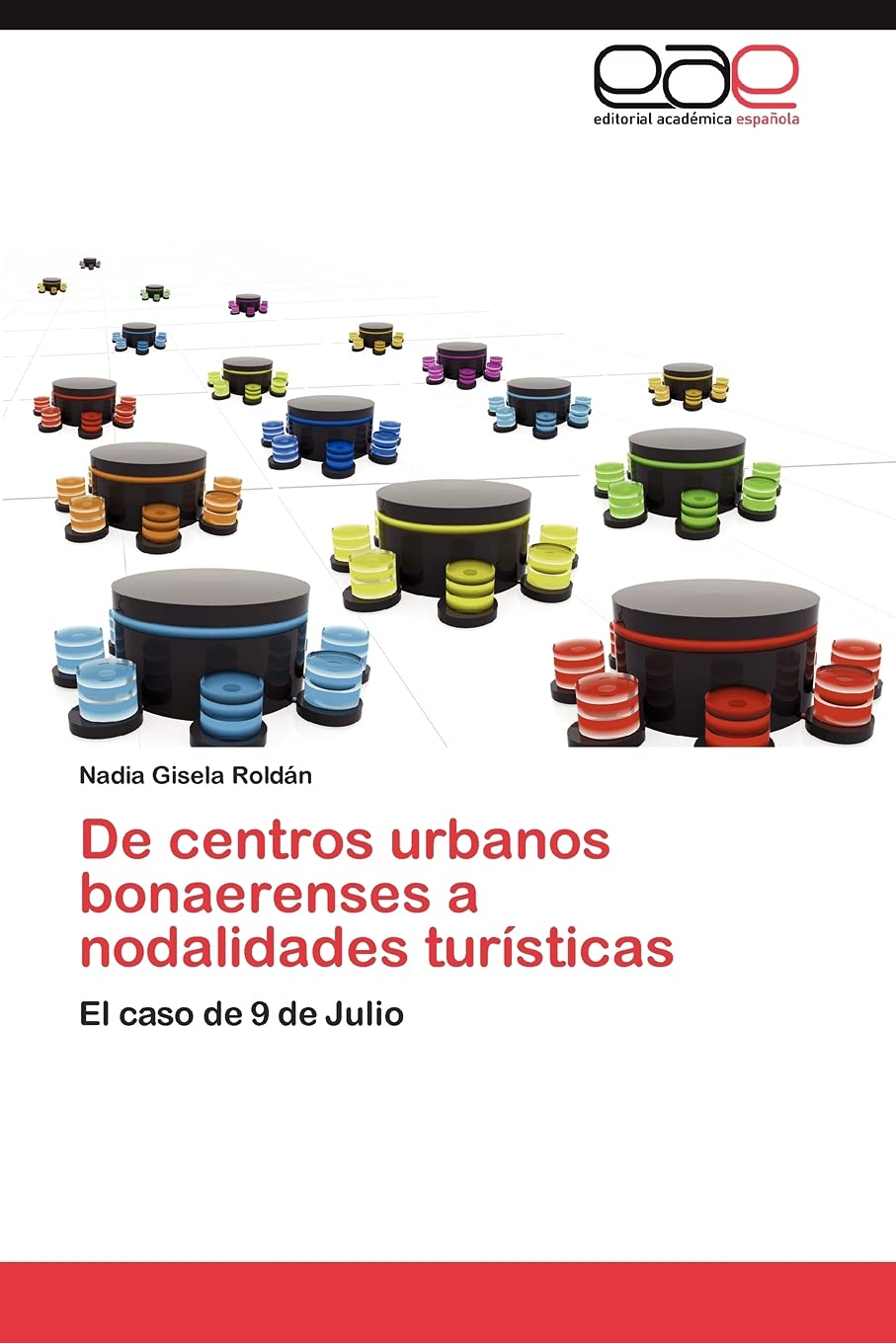 De centros urbanos bonaerenses a nodalidades tursticas: El caso de 9 de Julio (Spanish Edition),Used