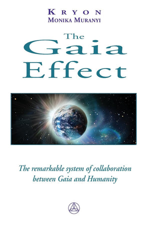 The Gaia Effect: The Remarkable System of Collaboration Between Gaia and Humanity,New
