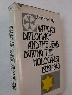 Vatican Diplomacy And The Jews During The Holocaust, 19391943,New