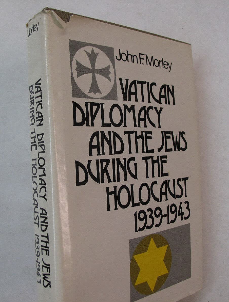 Vatican Diplomacy And The Jews During The Holocaust, 19391943,New