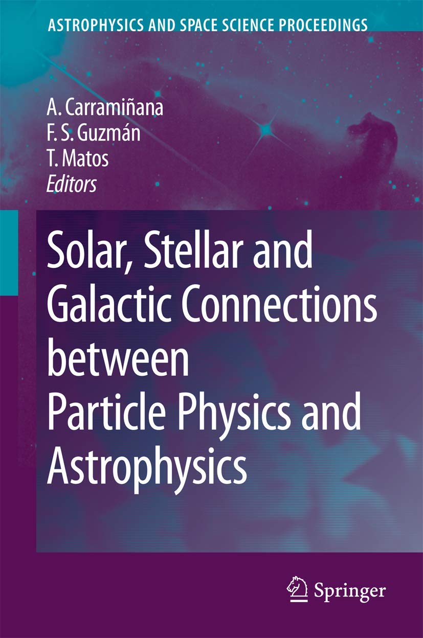 Solar, Stellar and Galactic Connections between Particle Physics and Astrophysics (Astrophysics and Space Science Proceedings),Used