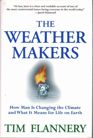 The Weather Makers: How Man Is Changing The Climate And What It Means For Life On Earth,New