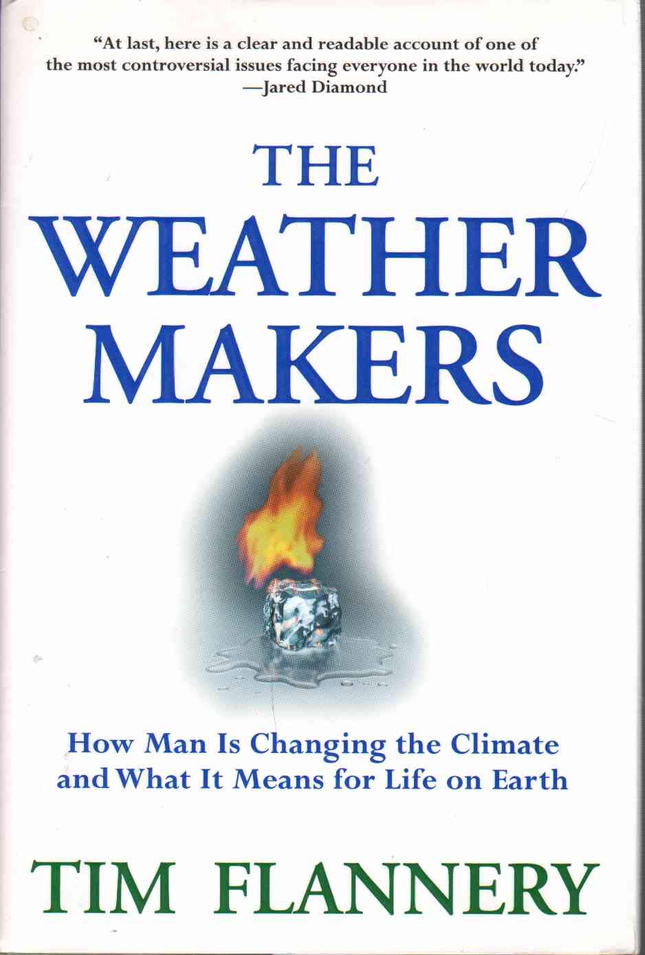 The Weather Makers: How Man Is Changing The Climate And What It Means For Life On Earth,New
