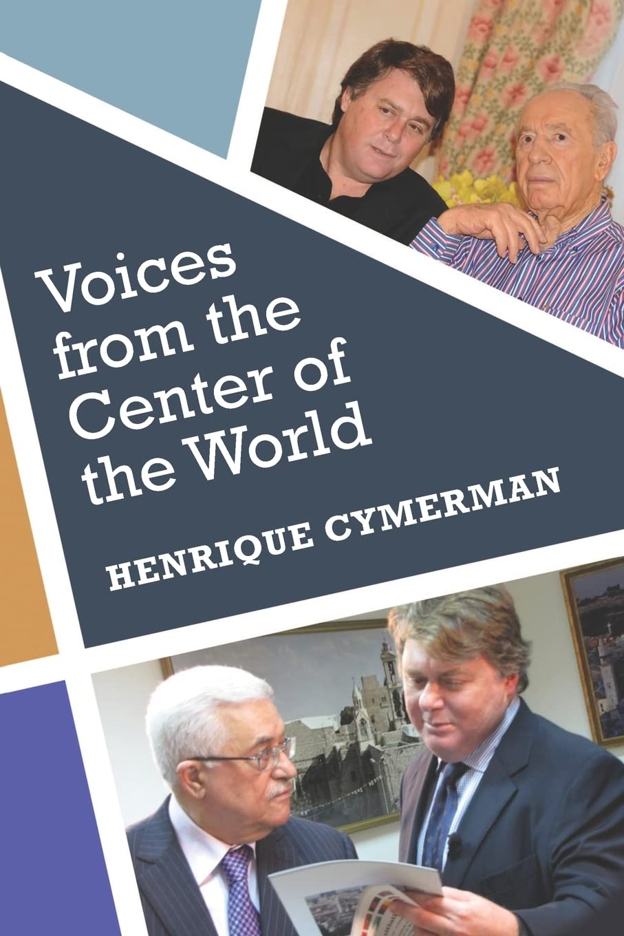 Voices from the Center of the World: The ArabIsraeli Conflict told by its Protagonists,Used