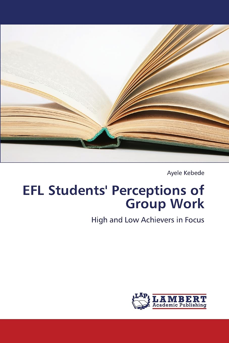 EFL Students' Perceptions of Group Work: High and Low Achievers in Focus,Used