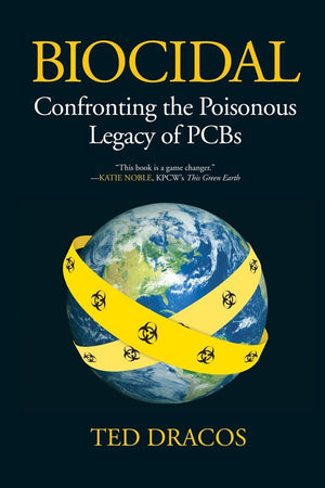 Biocidal: Confronting The Poisonous Legacy Of Pcbs