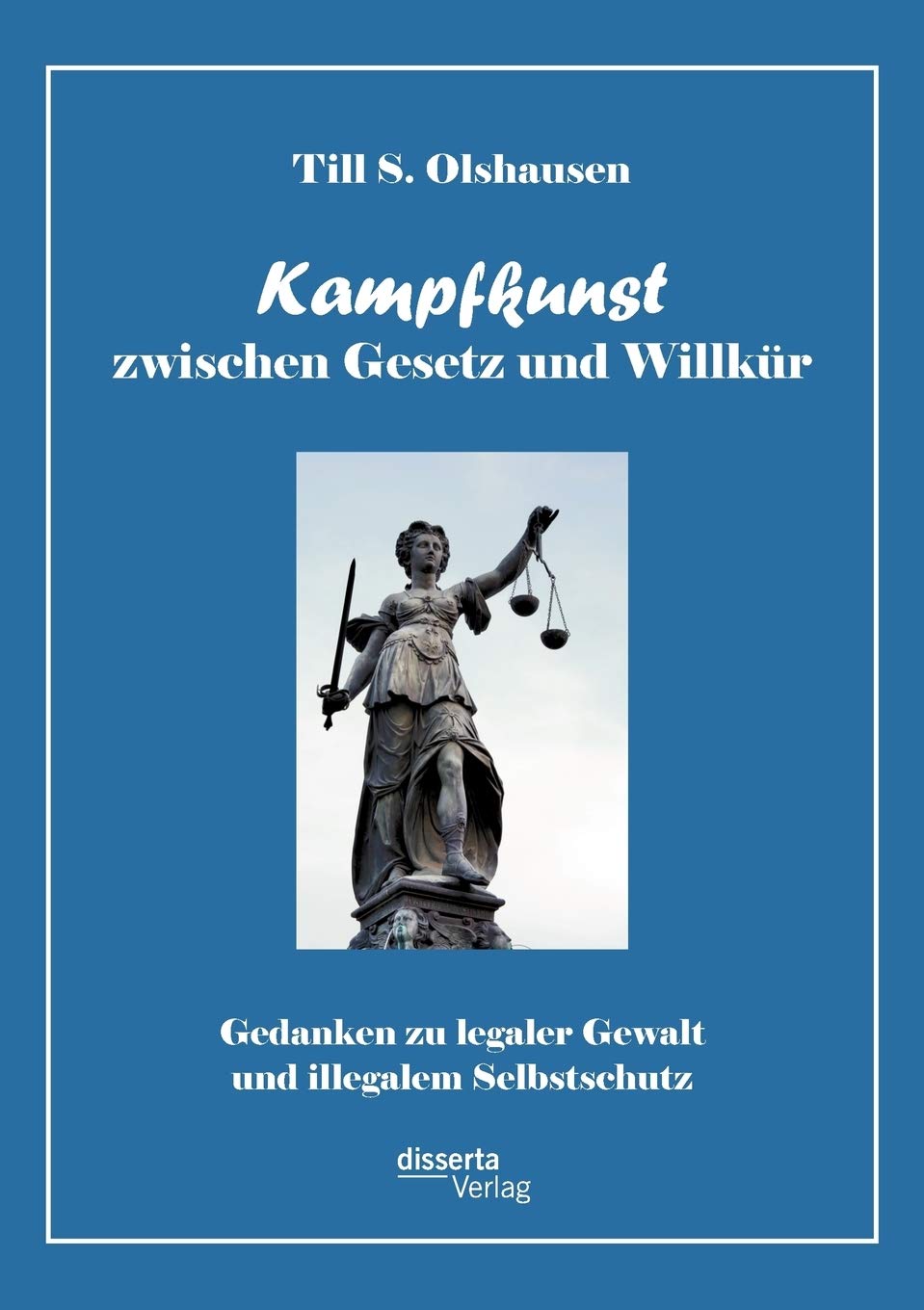 Kampfkunst zwischen Gesetz und Willkr: Gedanken zu legaler Gewalt und illegalem Selbstschutz (German Edition),Used