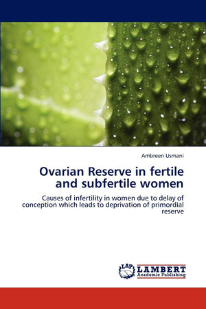 Ovarian Reserve in fertile and subfertile women: Causes of infertility in women due to delay of conception which leads to depriv,Used