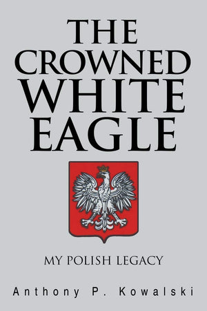 The Crowned White Eagle: My Polish Legacy,Used