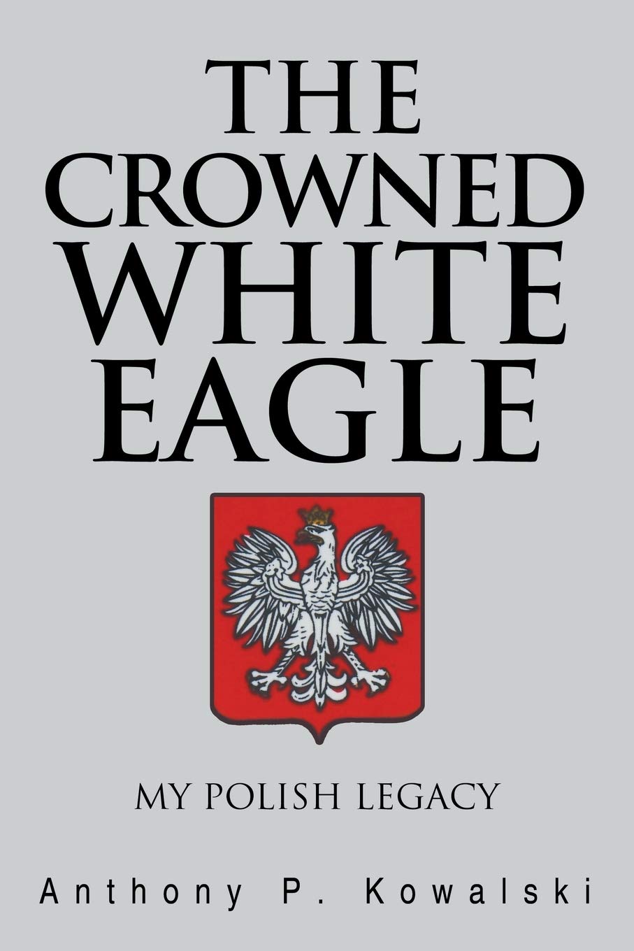 The Crowned White Eagle: My Polish Legacy,Used