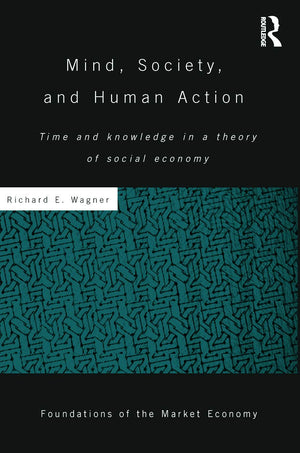 Mind, Society, and Human Action: Time and Knowledge in a Theory of SocialEconomy (Routledge Foundations of the Market Economy),Used