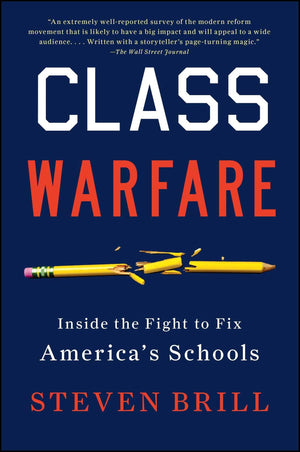 Class Warfare: Inside The Fight To Fix America'S Schools,New