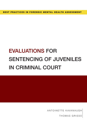 Evaluations for Sentencing of Juveniles in Criminal Court (Best Practices in Forensic Mental Health Assessments),Used