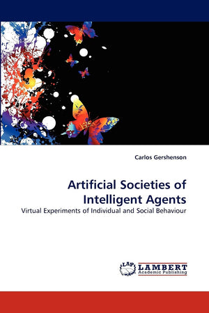 Artificial Societies of Intelligent Agents: Virtual Experiments of Individual and Social Behaviour,Used