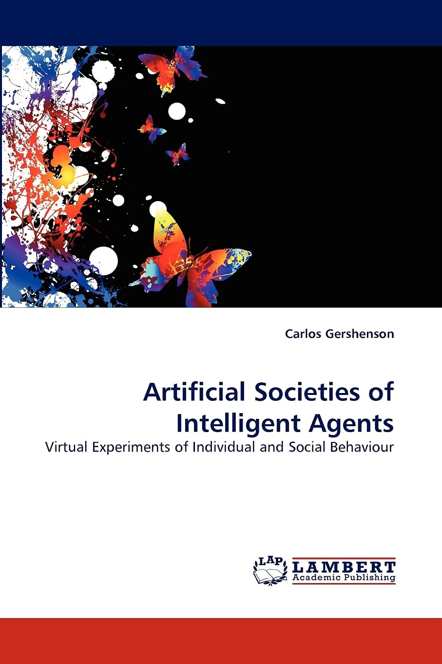 Artificial Societies of Intelligent Agents: Virtual Experiments of Individual and Social Behaviour,Used