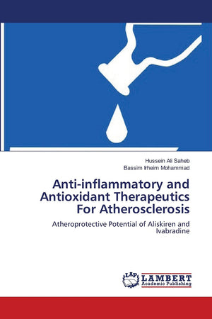 Antiinflammatory and Antioxidant Therapeutics For Atherosclerosis: Atheroprotective Potential of Aliskiren and Ivabradine,Used