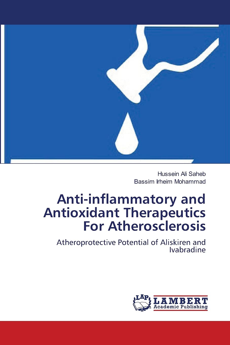 Antiinflammatory and Antioxidant Therapeutics For Atherosclerosis: Atheroprotective Potential of Aliskiren and Ivabradine,Used