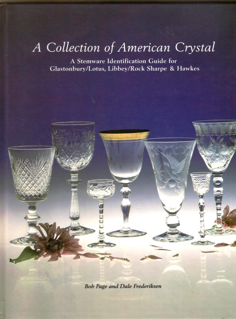 A Collection of American Crystal: A Stemware Identification Guide for Glastonbury / Lotus, Libbey / Rock Sharpe and Hawkes,New