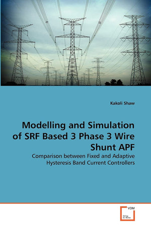 Modelling and Simulation of SRF Based 3 Phase 3 Wire Shunt APF: Comparison between Fixed and Adaptive Hysteresis Band Current Co,Used