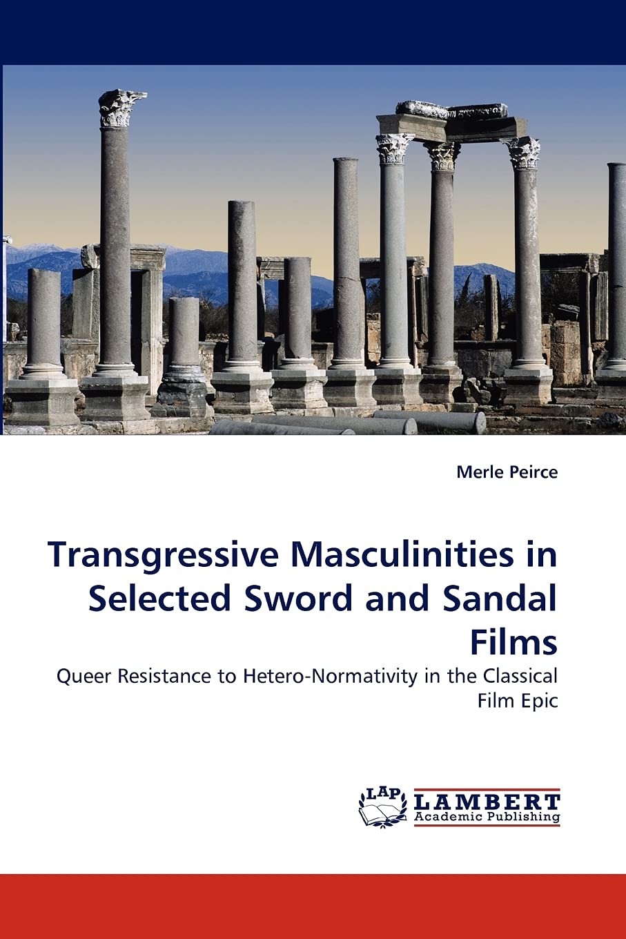 Transgressive Masculinities in Selected Sword and Sandal Films: Queer Resistance to HeteroNormativity in the Classical Film Epi,Used