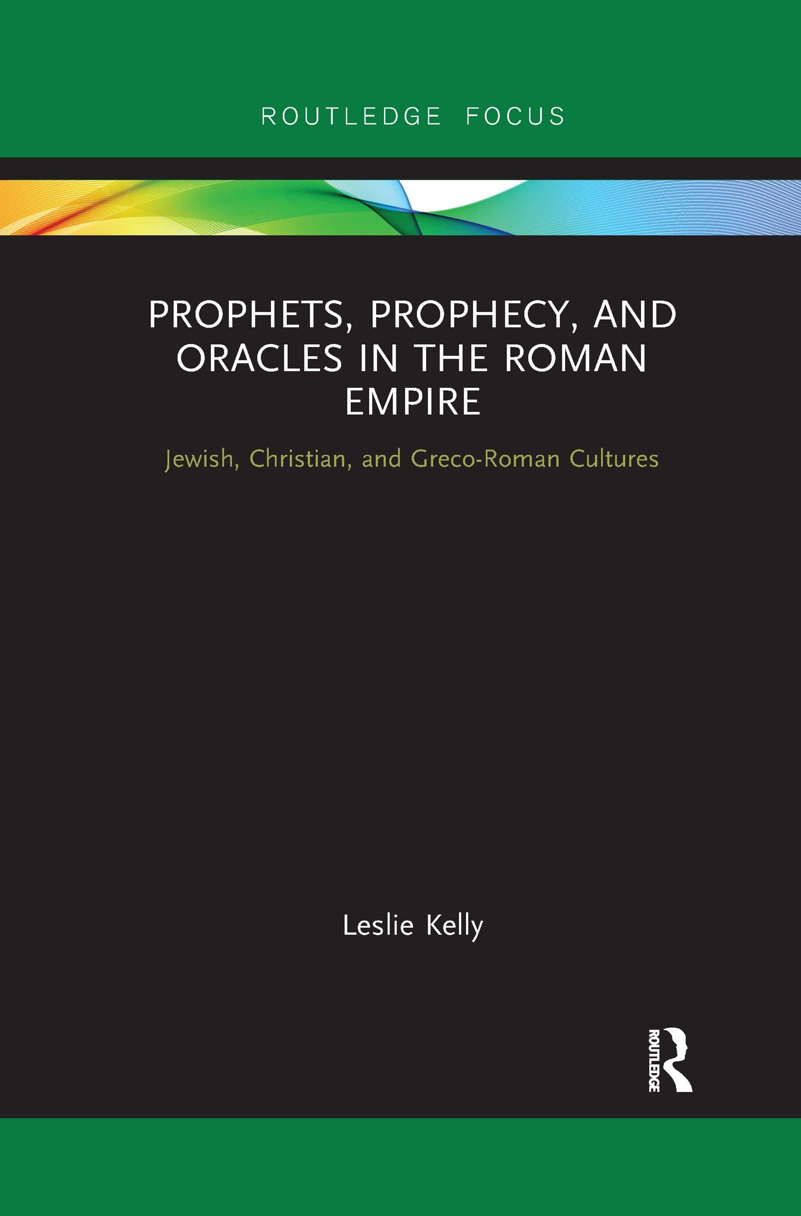 Prophets, Prophecy, and Oracles in the Roman Empire: Jewish, Christian, and GrecoRoman Cultures (Routledge Focus on Classical S,Used