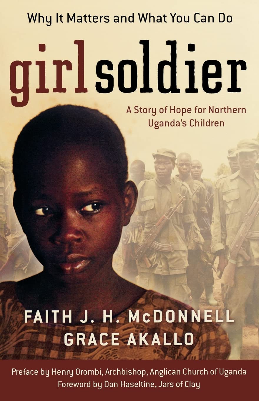 Girl Soldier: A Story of Hope for Northern Uganda's Children,New