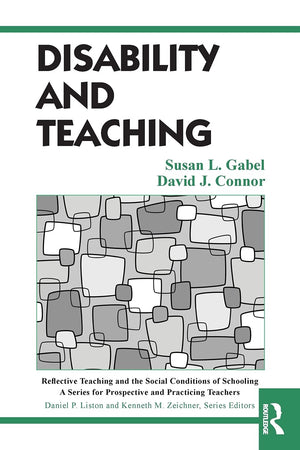 Disability and Teaching (Reflective Teaching and the Social Conditions of Schooling Series),New