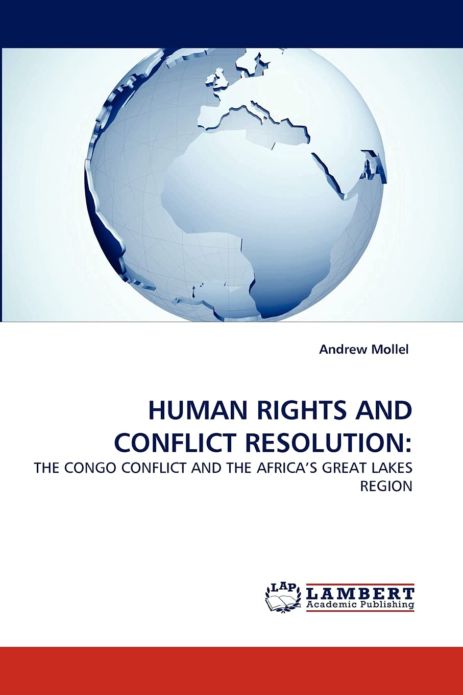 HUMAN RIGHTS AND CONFLICT RESOLUTION:: THE CONGO CONFLICT AND THE AFRICA?S GREAT LAKES REGION,Used