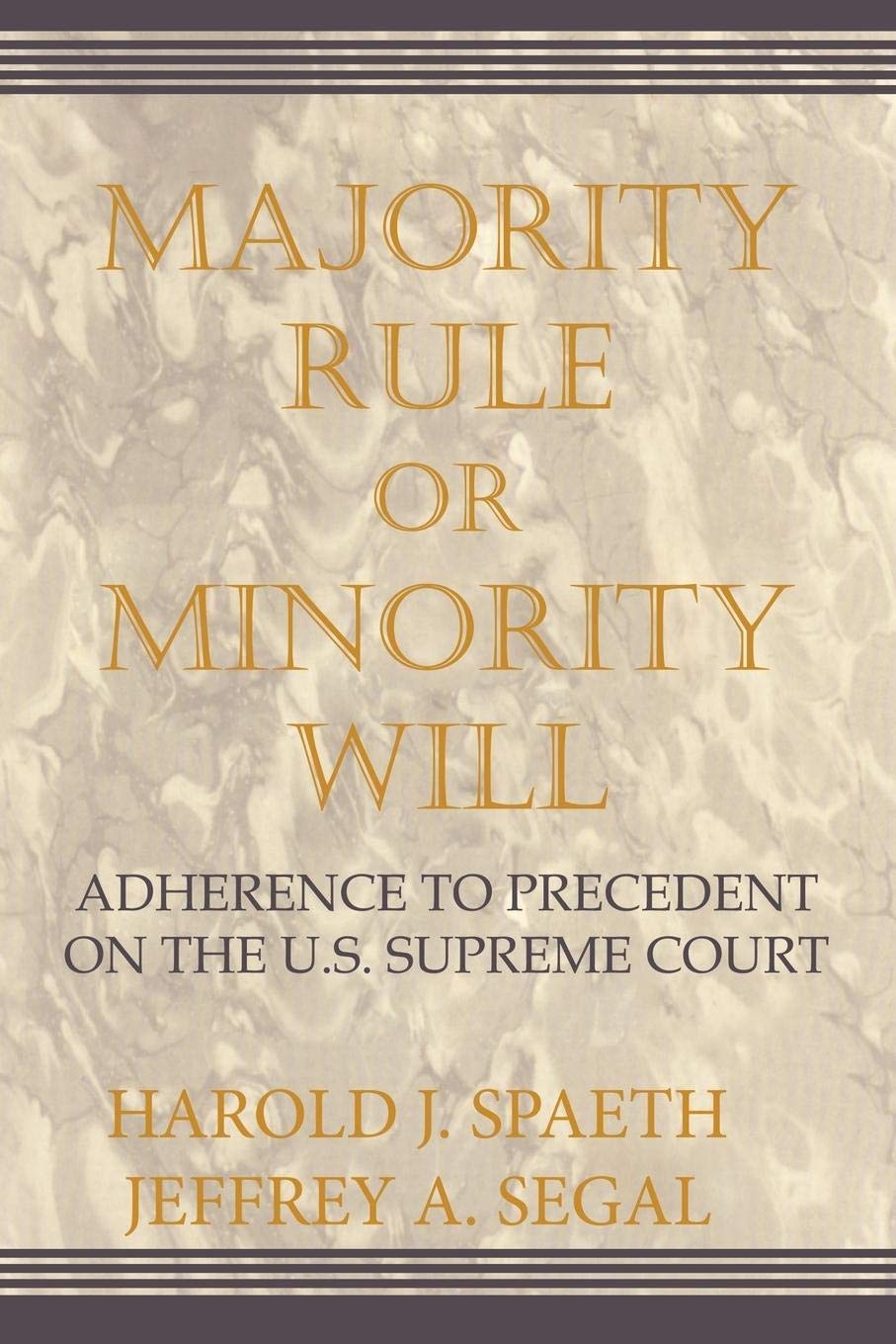 Majority Rule or Minority Will: Adherence to Precedent on the U.S. Supreme Court,Used