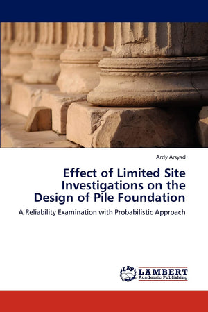 Effect of Limited Site Investigations on the Design of Pile Foundation: A Reliability Examination with Probabilistic Approach,Used