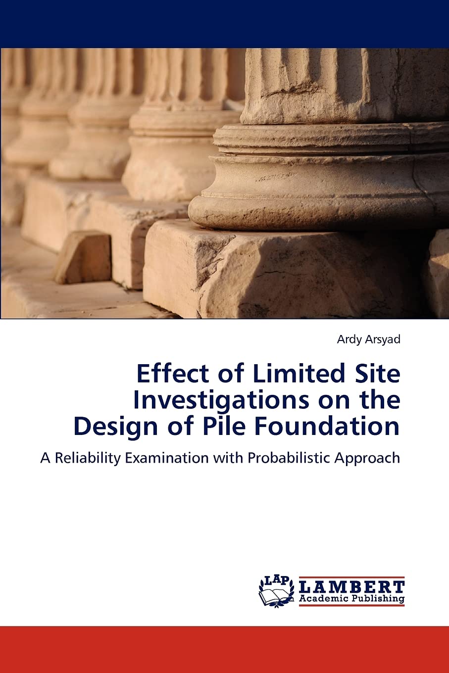 Effect of Limited Site Investigations on the Design of Pile Foundation: A Reliability Examination with Probabilistic Approach,Used